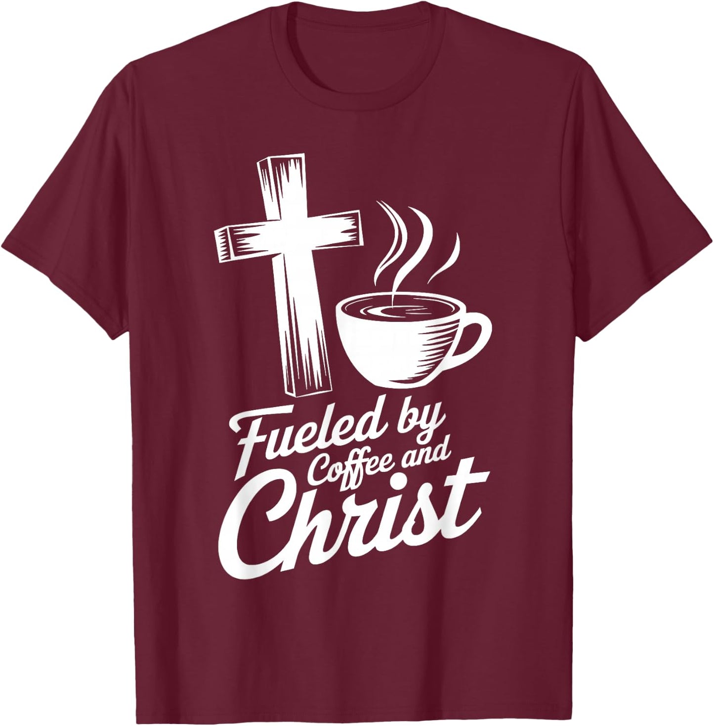 Fueled By Coffee And Christ, Pastor Preacher T-Shirt - T-Shirt | Maroon