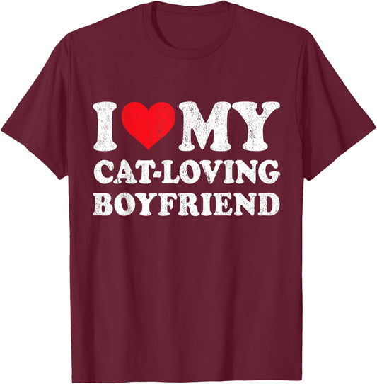 I Love My Cat-Loving Boyfriend Funny Girlfriend Valentines T-Shirt - T-Shirt | Maroon