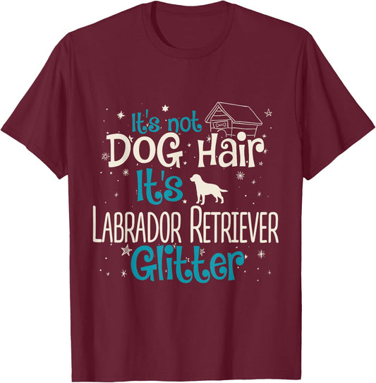 It's Not Dog Hair It's Labrador Retriever Glitter Men Women Kids T-Shirt - T-Shirt | Maroon