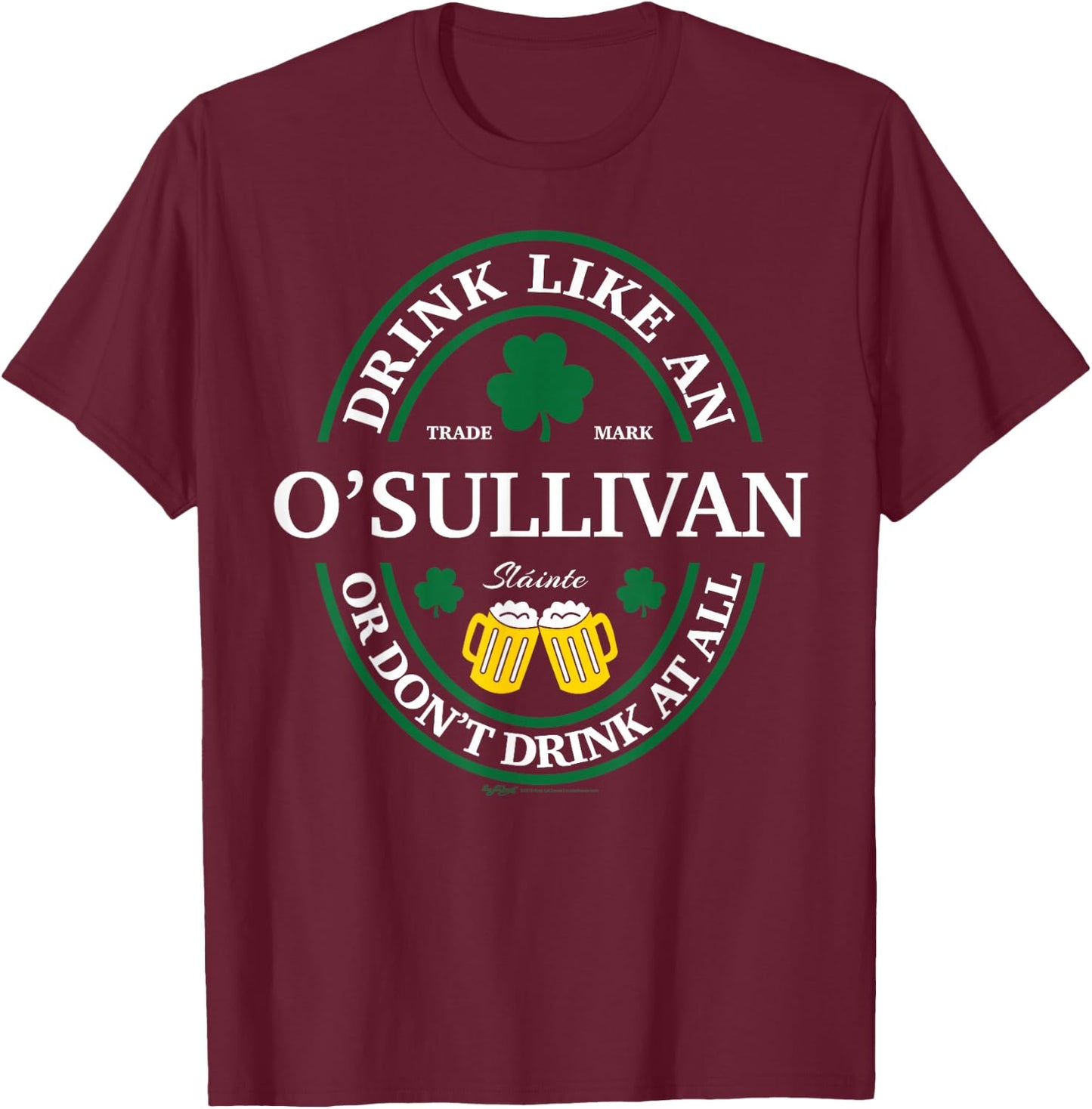 Drink Like An O'Sullivan Shamrock St Patricks Day T-Shirt - T-Shirt | Maroon