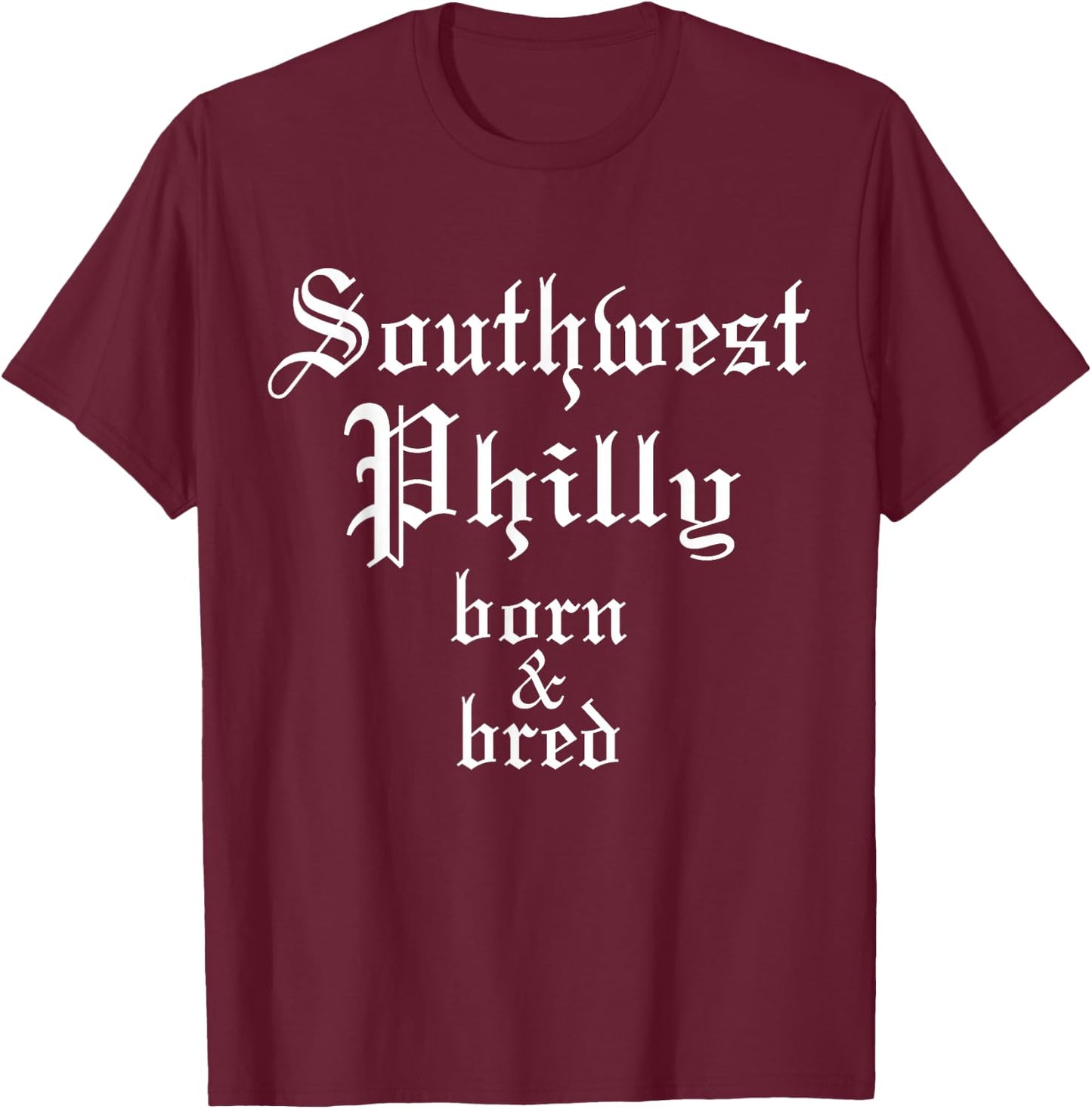 Southwest Philly Born & Bred Philadelphia Neighborhood T-Shirt - T-Shirt | Maroon