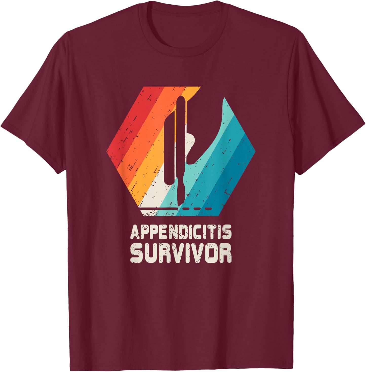 Appendix Surgery T Shirt Removal Appendicitis Retro Gift T-Shirt - T-Shirt | Maroon