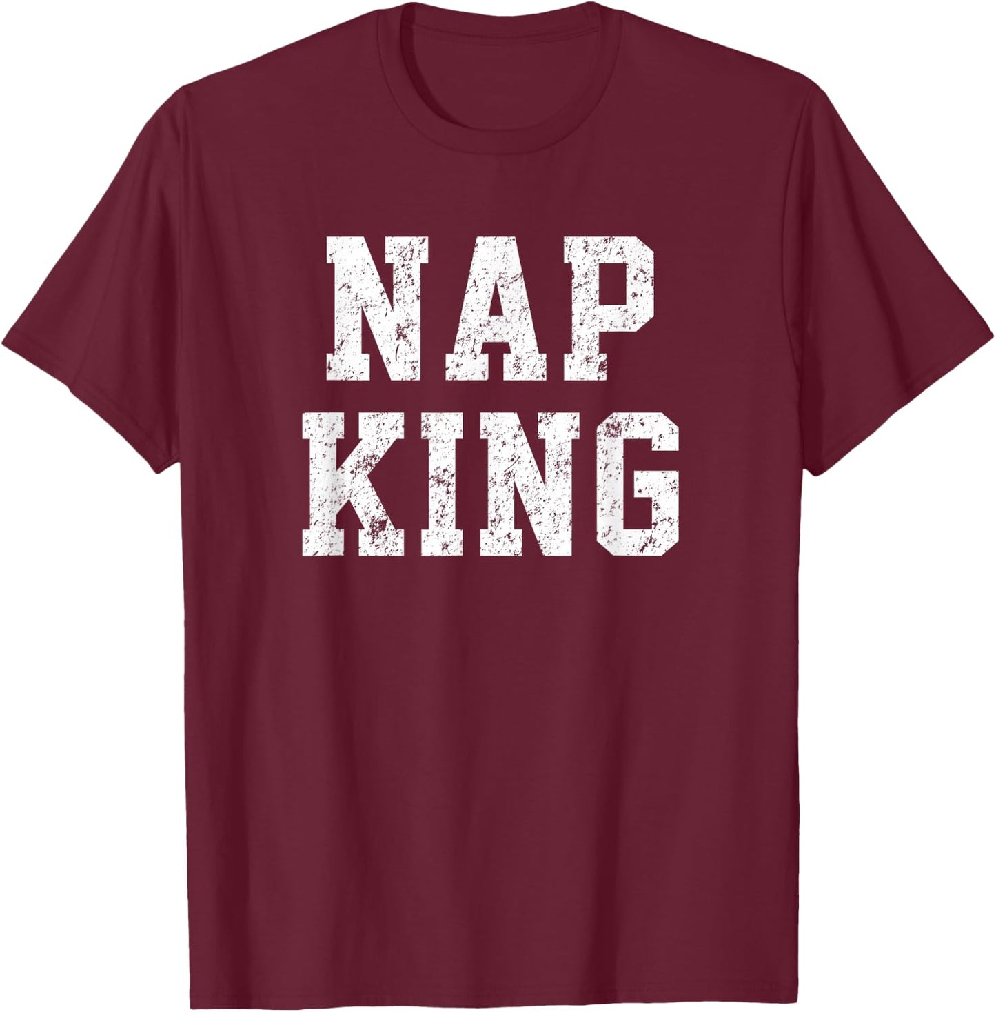 Nap King Shirt. Vintage Funny For those Love Napping T-Shirt - T-Shirt | Maroon