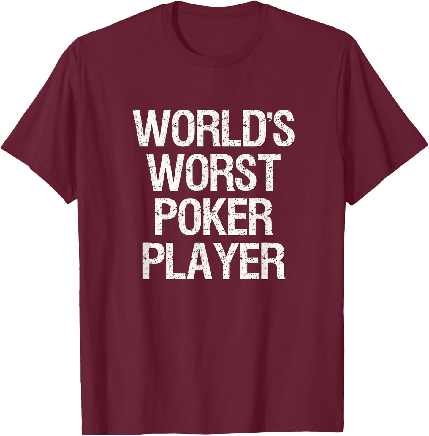 Poker - World's Worst Poker Player T-Shirt - T-Shirt | Maroon