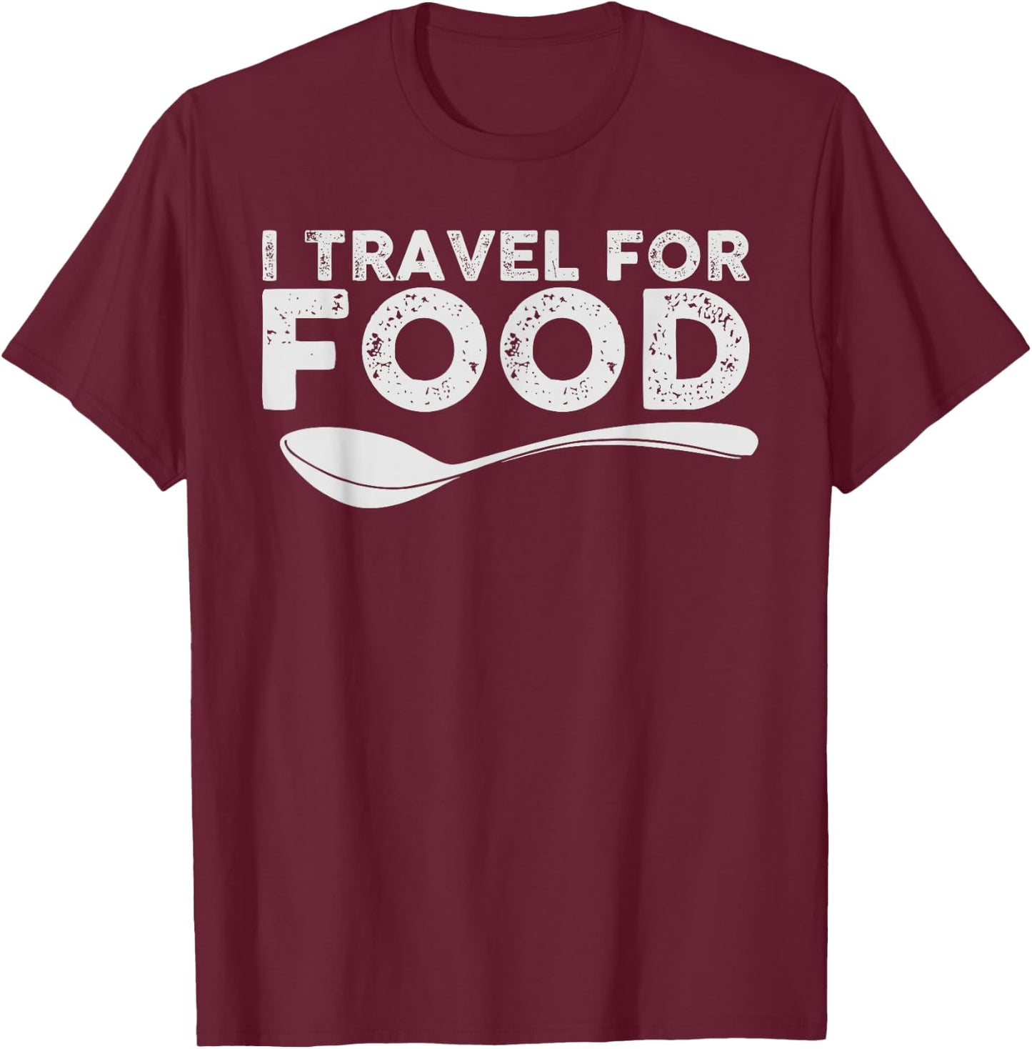 I Travel For Food Foodie Blogger Gift T-Shirt - T-Shirt | Maroon