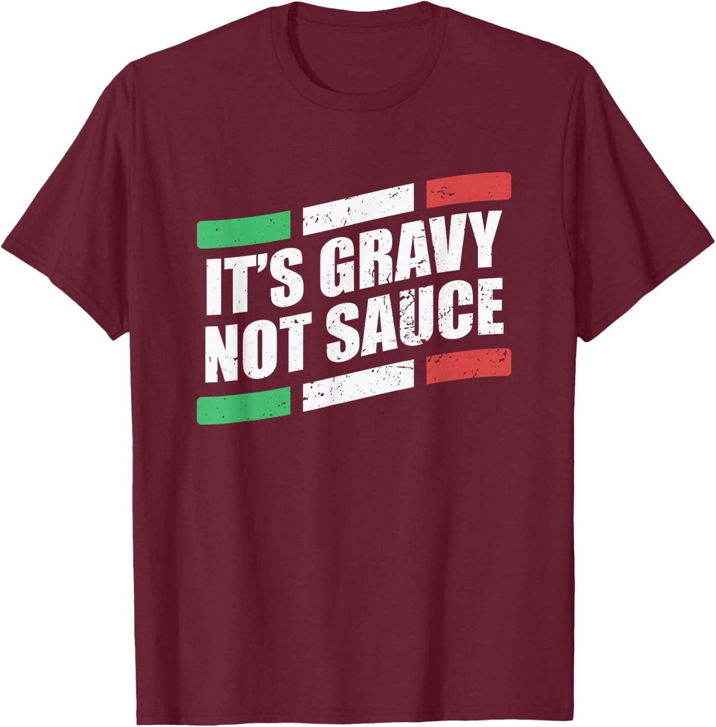 It's Gravy Not Sauce Italian Cook Food Pasta Italy T-Shirt - T-Shirt | Maroon