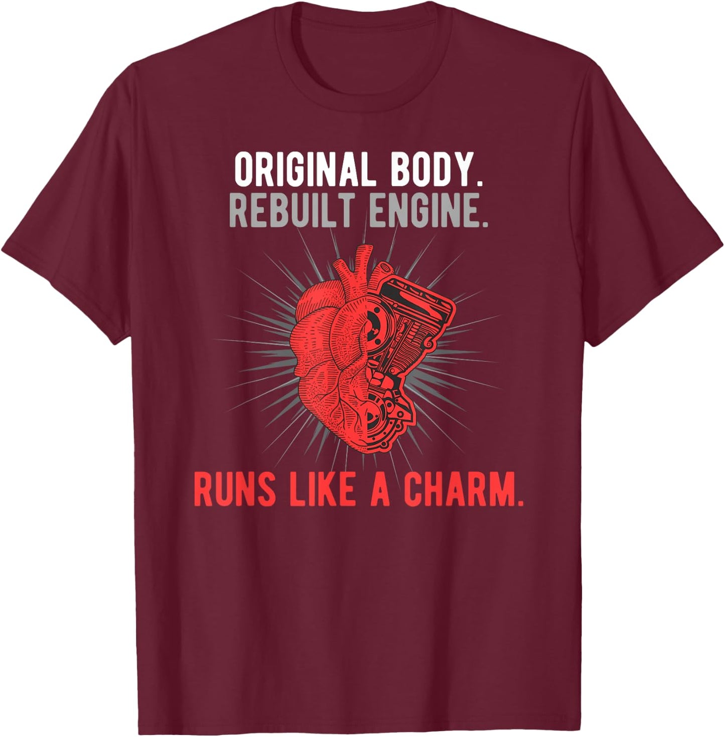 Original Body Rebuilt Engine Runs Like A Charm T-Shirt - T-Shirt | Maroon