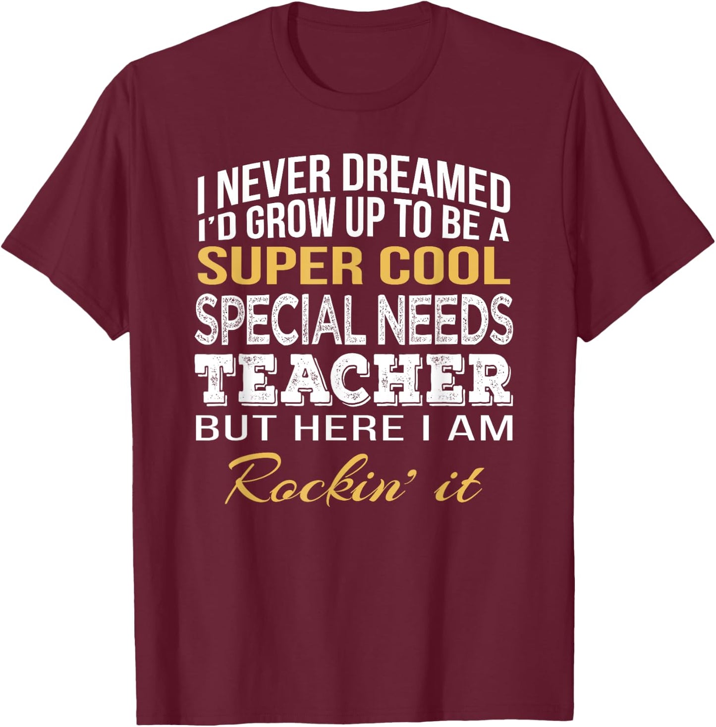 Special Needs Teacher Shirt Funny Gift Men Women Kids T-Shirt - T-Shirt | Maroon