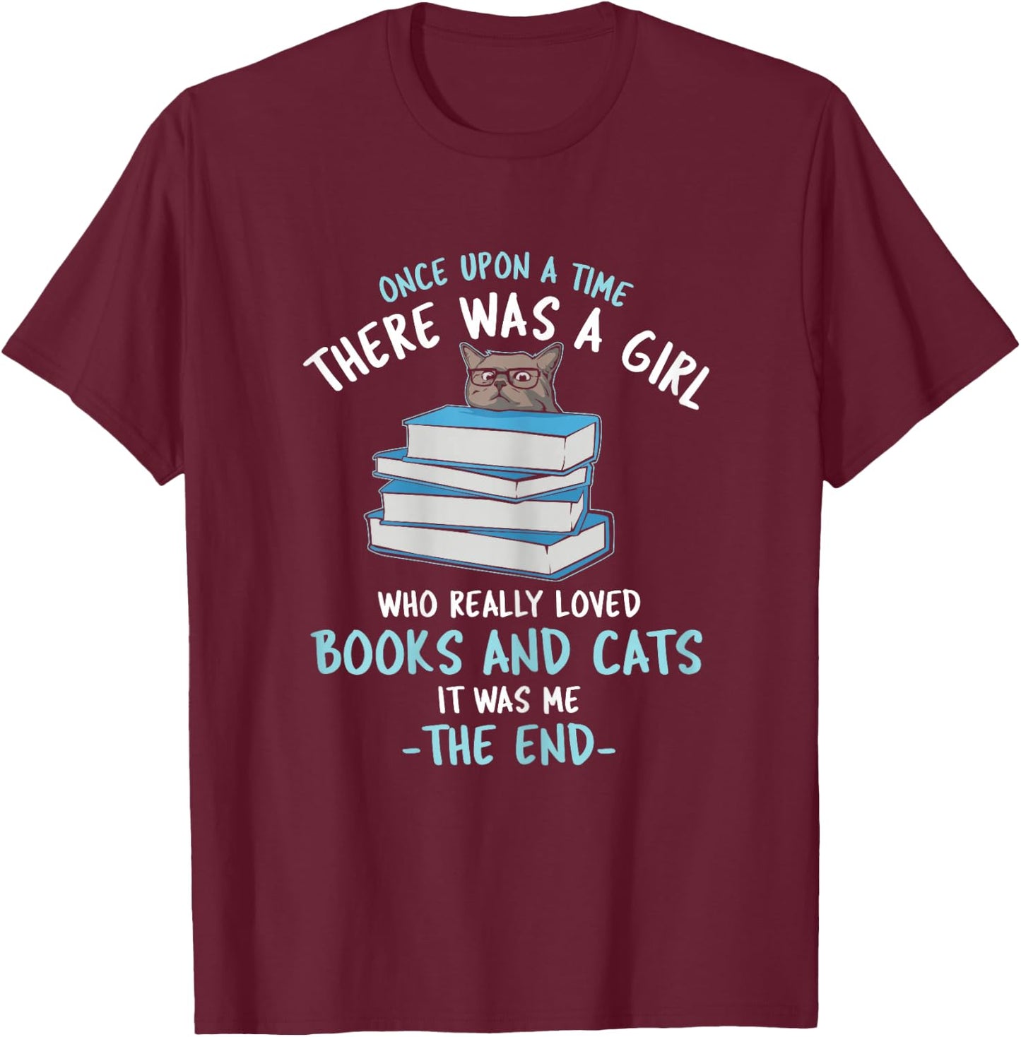 Once Upon a time There was a Girl who Loved Cats and Books T-Shirt - T-Shirt | Maroon