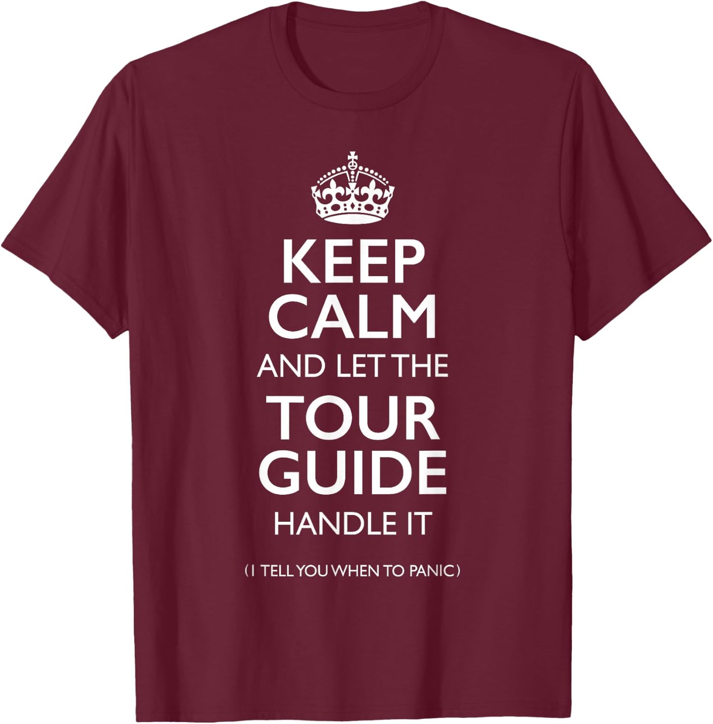 Keep Calm and let the Tour Guide Handle it funny Tour Guide T-Shirt - T-Shirt | Maroon