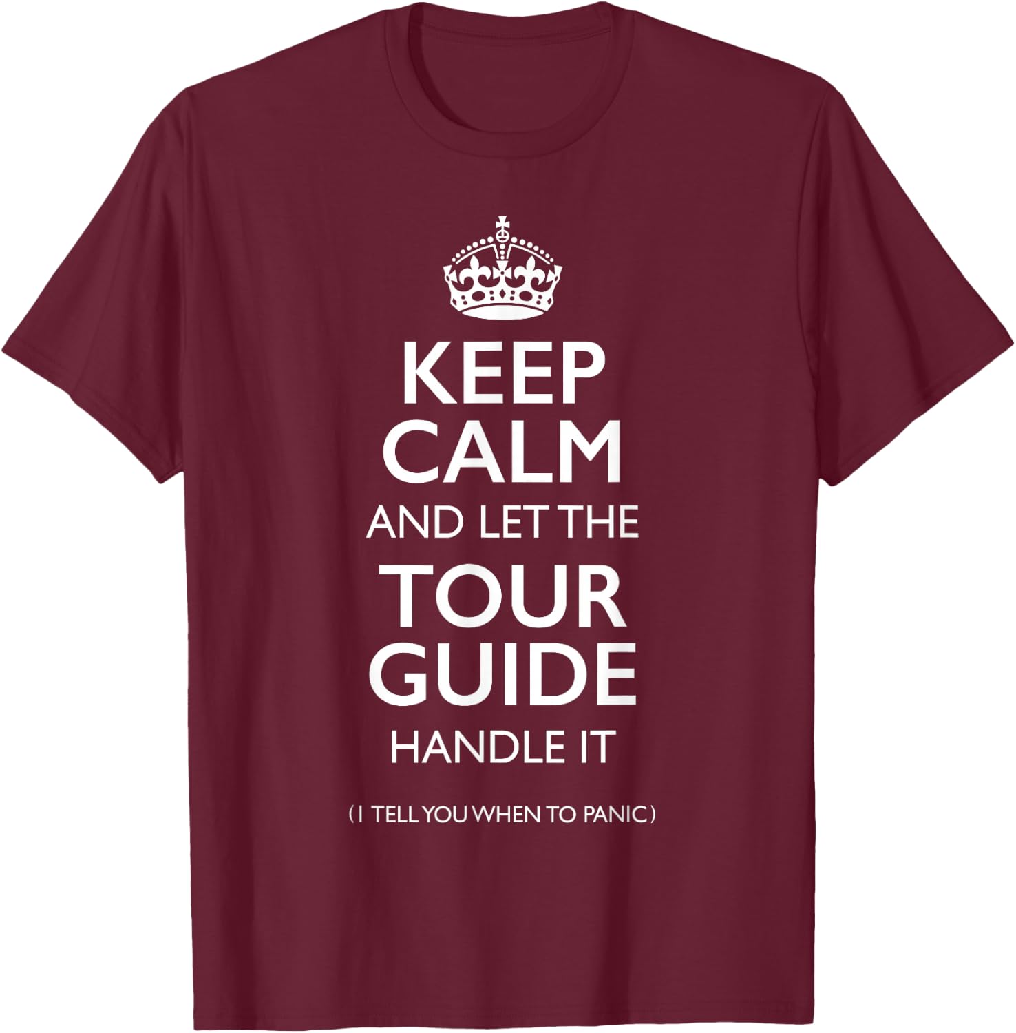 Keep Calm and let the Tour Guide Handle it funny Tour Guide T-Shirt - T-Shirt | Maroon