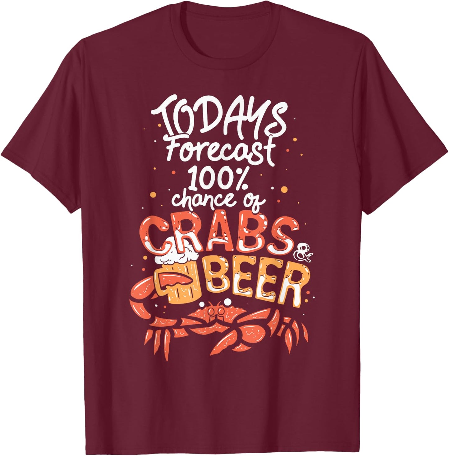 Funny Crab Eating Saying - Todays Forecast Crabs And Beer T-Shirt - T-Shirt | Maroon