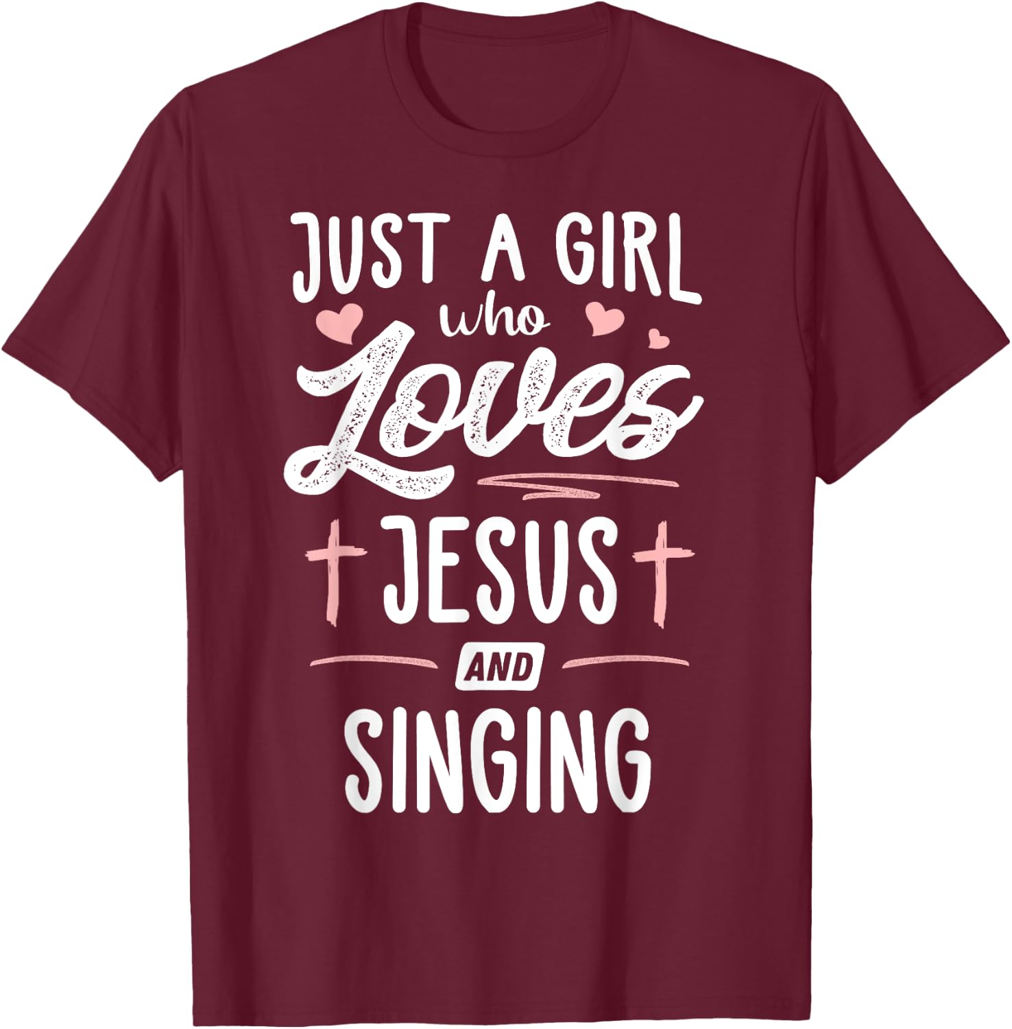 Just A Girl Who Loves Jesus And Singing Gift Women T-Shirt - T-Shirt | Maroon