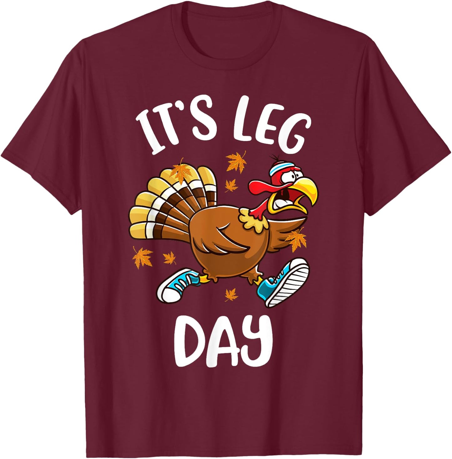Funny Turkey Exercise Workout Thanksgiving Women Its Leg Day T-Shirt - T-Shirt | Maroon
