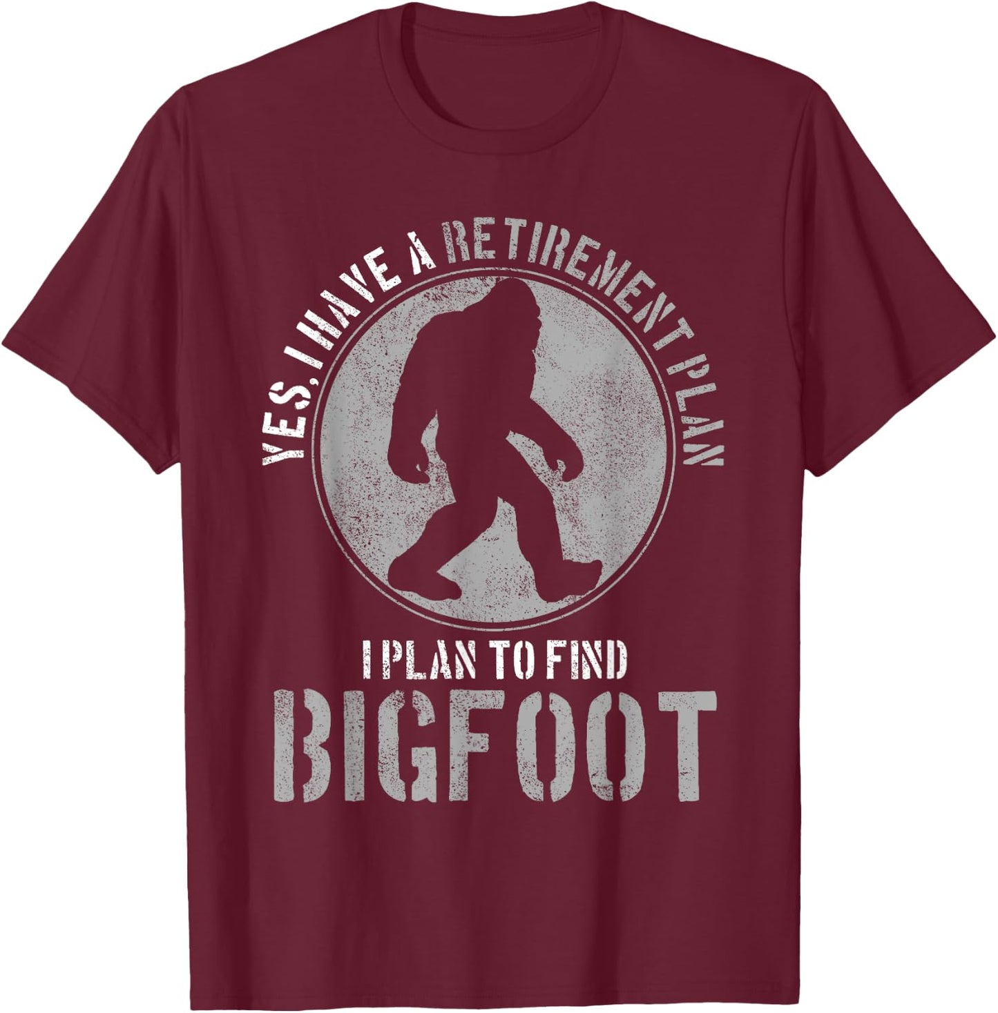 Bigfoot Retirement Plan Funny Retired Sasquatch Hunter Gift T-Shirt - T-Shirt | Maroon