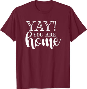 Yay! You are Home Home Family Love Welcome T-Shirt - T-Shirt | Maroon