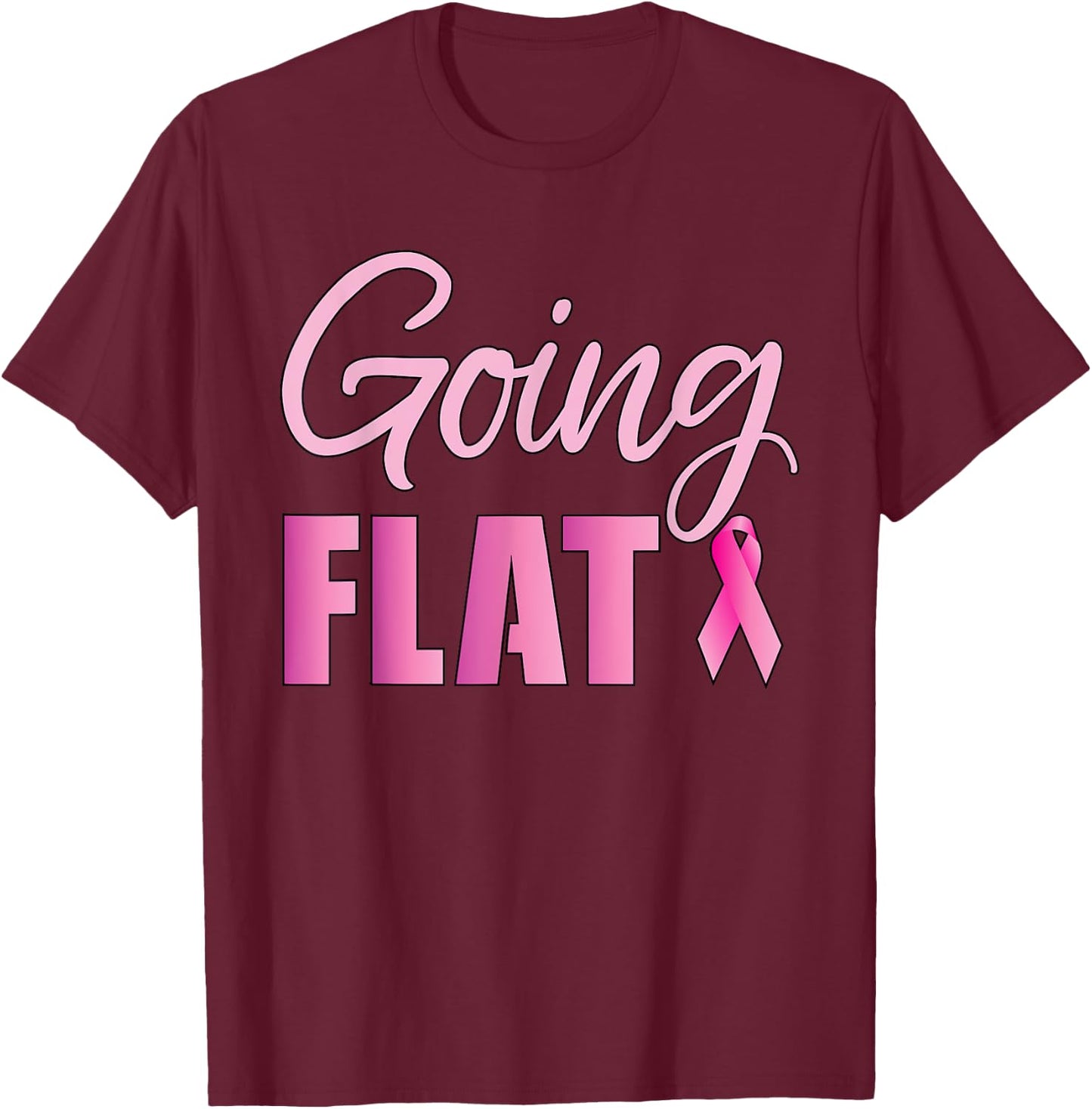 Going Flat Mastectomy Breast Cancer Hero T-Shirt - T-Shirt | Maroon