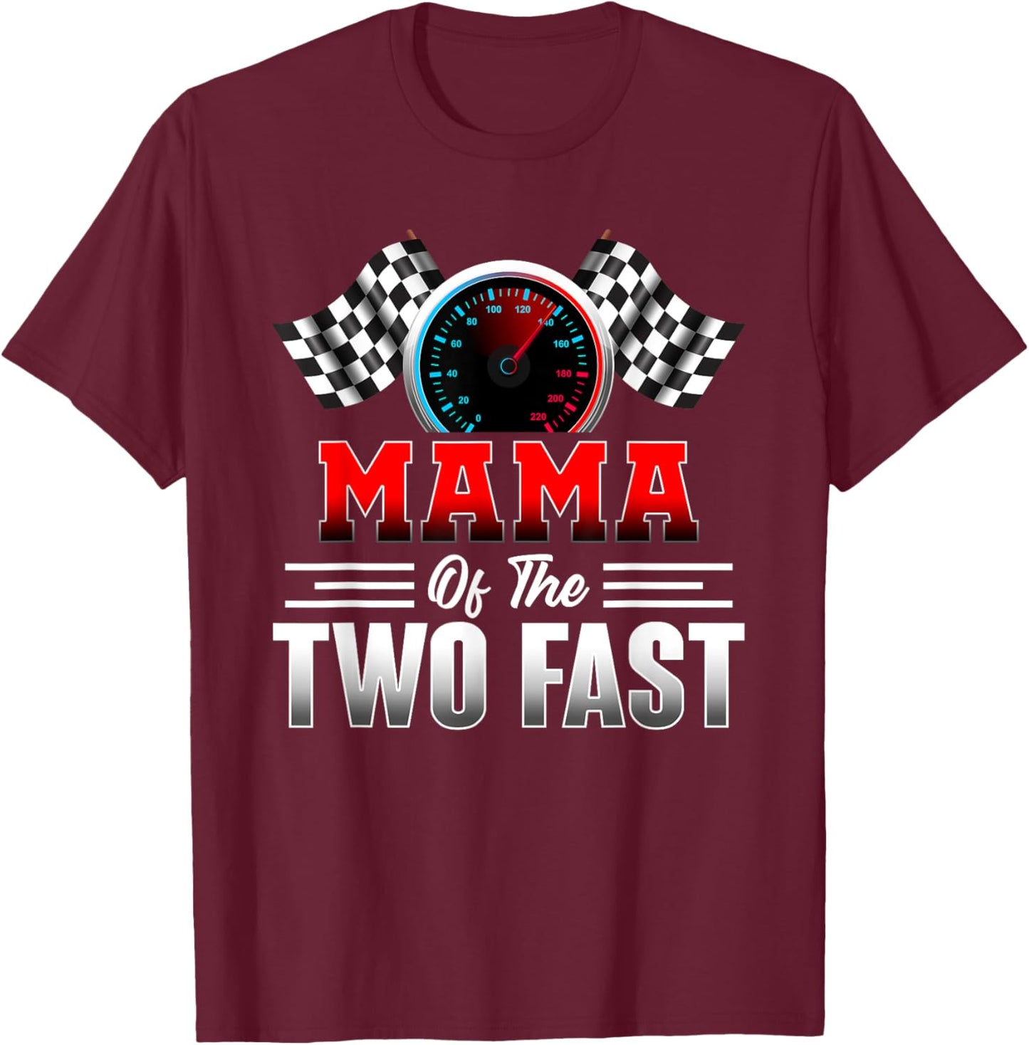 Mama of The Two Fast Second Birthday Racing Car Family T-Shirt - T-Shirt | Maroon