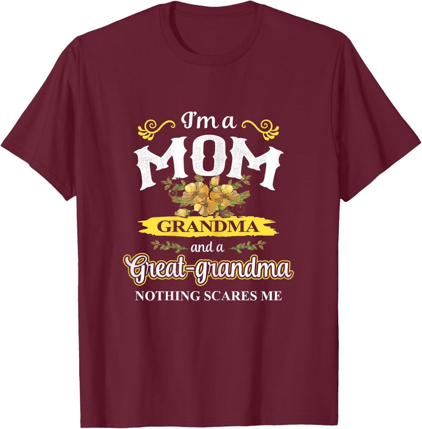Mother's Day I Am A Mom, Grandma And Great-grandma Shirt T-Shirt - T-Shirt | Maroon