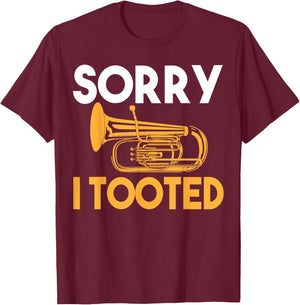 Sorry I Tooted Funny Tuba T-Shirt - T-Shirt | Maroon