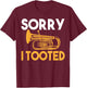 Sorry I Tooted Funny Tuba T-Shirt - T-Shirt | Maroon
