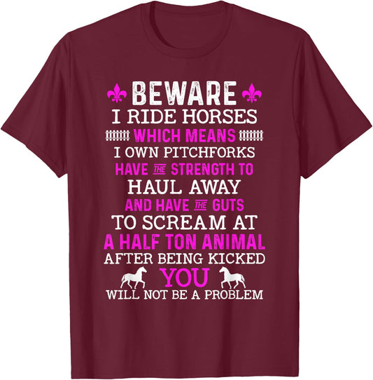 Beware I Ride Horses Shirt Horse Lover Girls Riding Racing T-Shirt - T-Shirt | Maroon