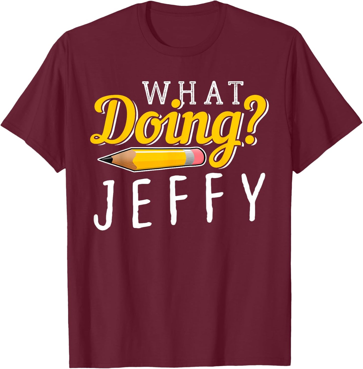 Cool What Doing? Jeffy I Gift Men Women Kids Friends T-Shirt - T-Shirt | Maroon