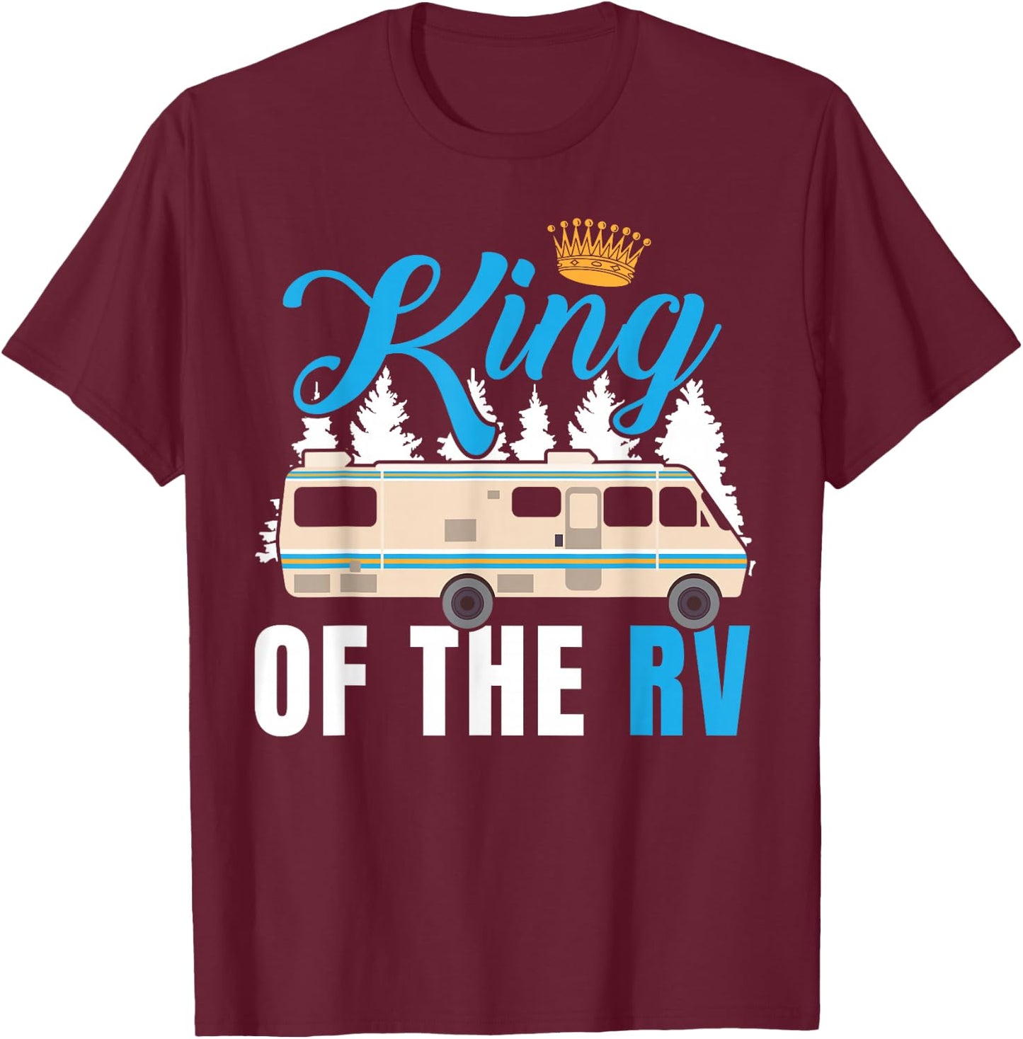 King of The RV Camper RV Owner Funny Gift T Shirt for Dad T-Shirt - T-Shirt | Maroon
