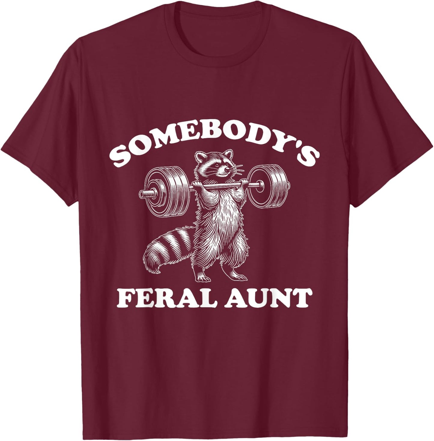 Somebody's Feral Aunt T-Shirt - T-Shirt | Maroon
