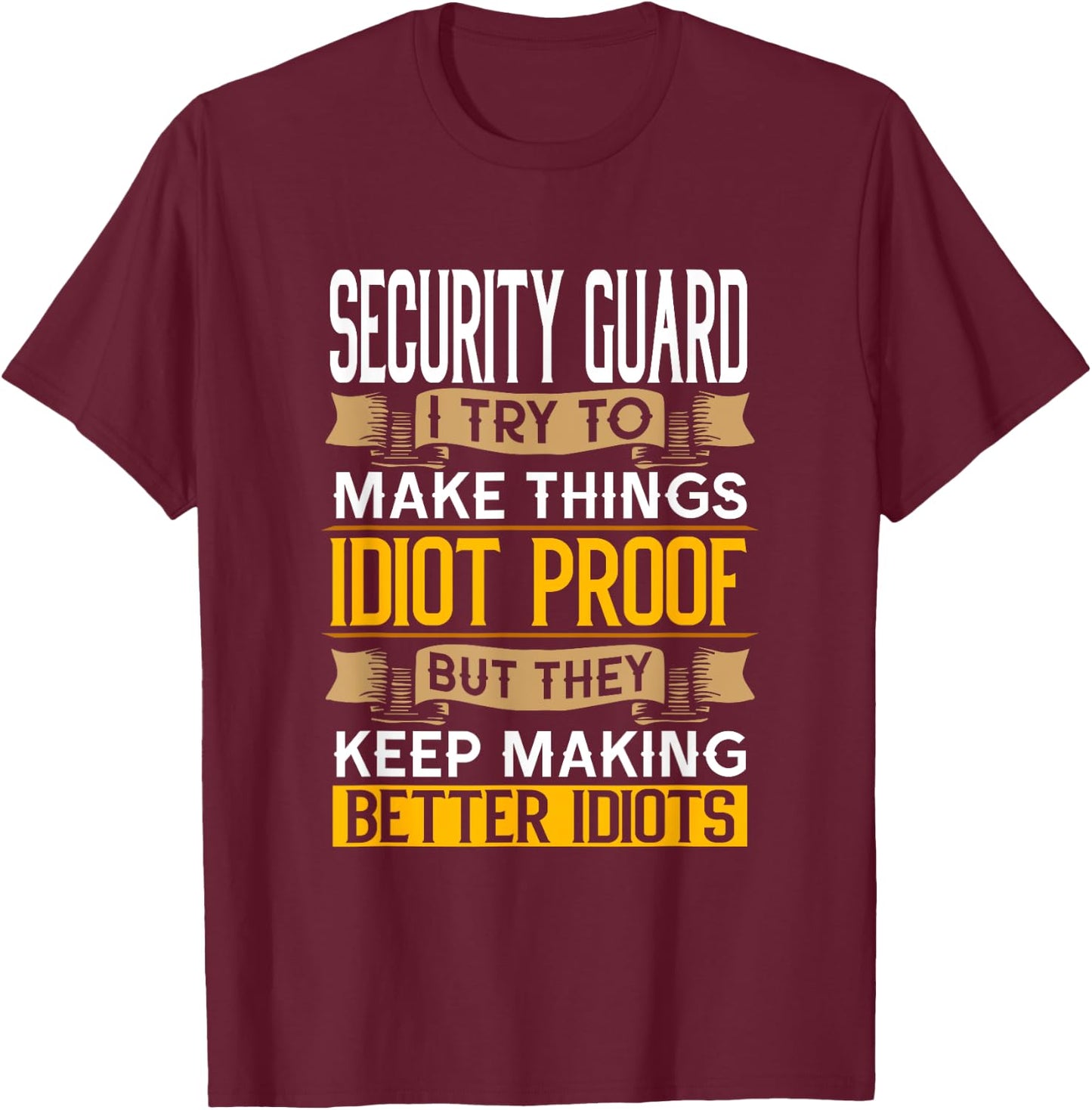 Security Guard Sarcastic Graphic Funny Officer T-Shirt - T-Shirt | Maroon