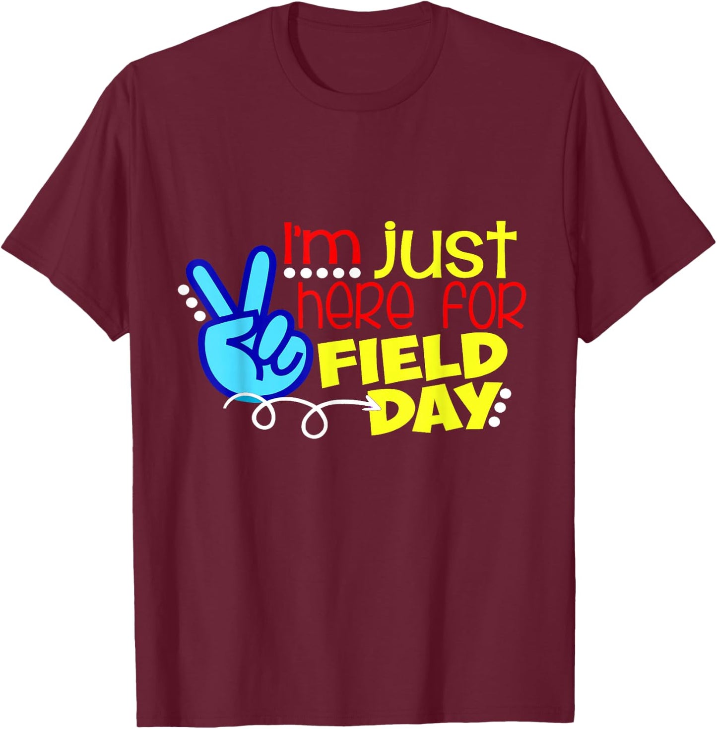 Funny Last Day of School Shirt Just Here for Field Day Kids T-Shirt - T-Shirt | Maroon