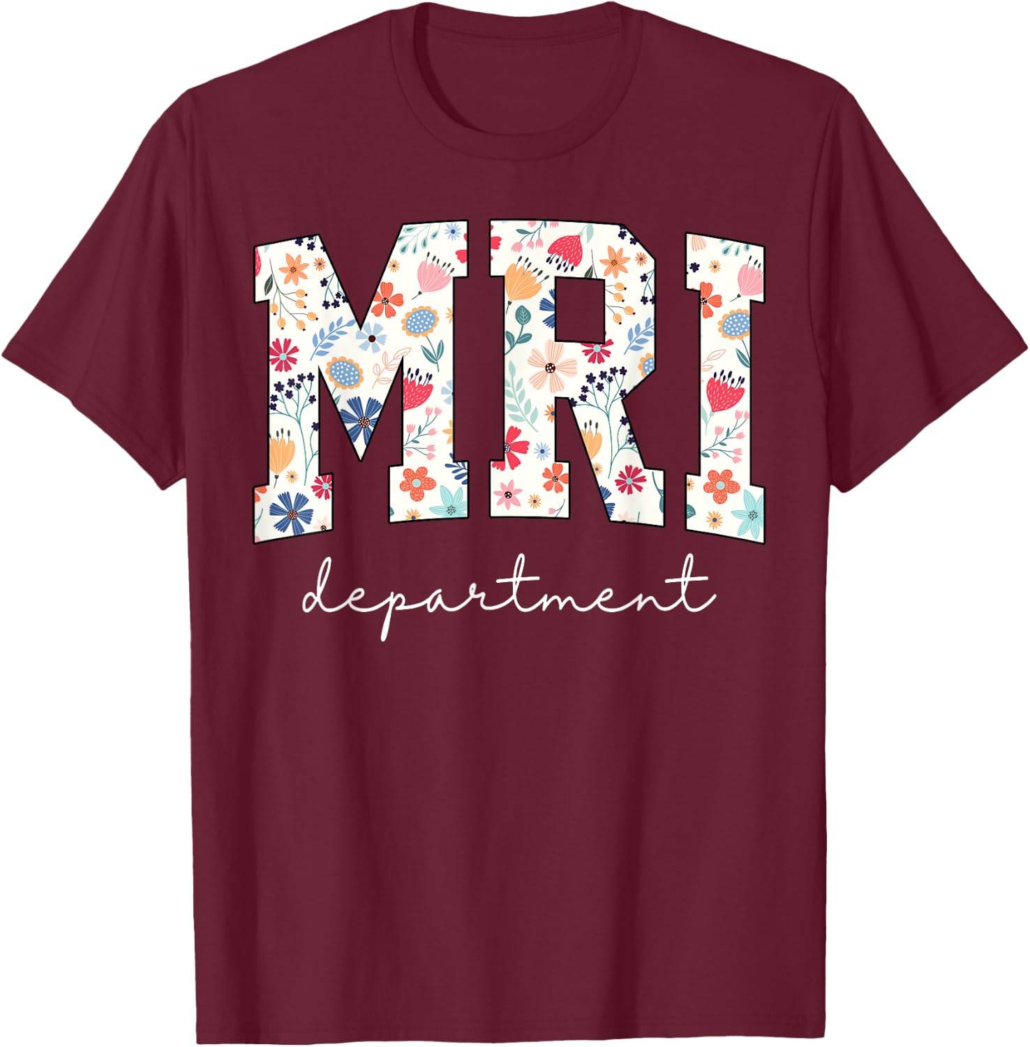 Groovy Floral MRI Department Radiology Department RAD Tech T-Shirt - T-Shirt | Maroon