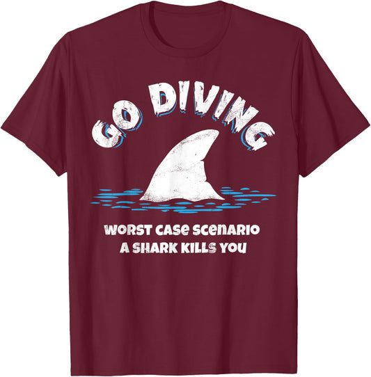 Go diving worst case scenario a shark kills you T-Shirt - T-Shirt | Maroon
