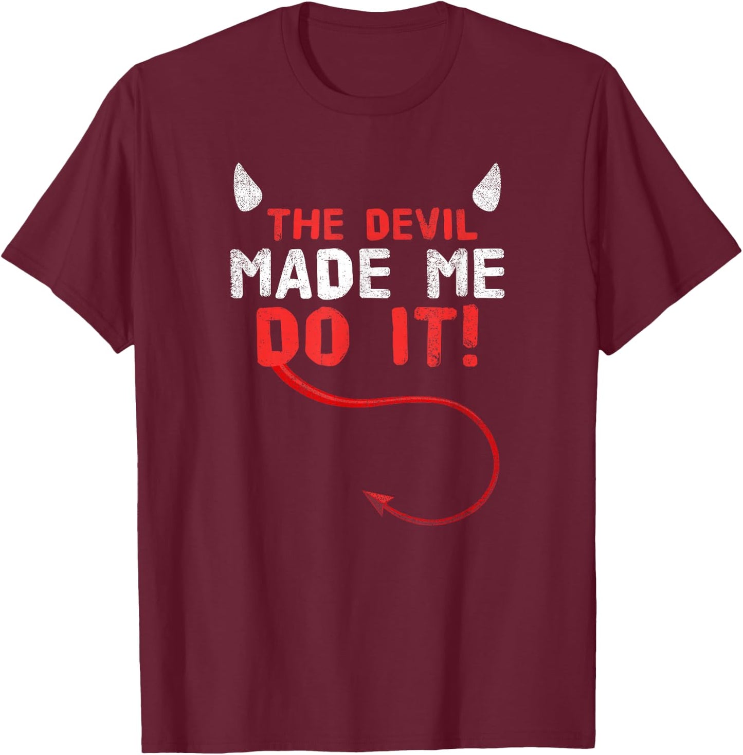 The Devil Made Me Do It T-Shirt - T-Shirt | Maroon
