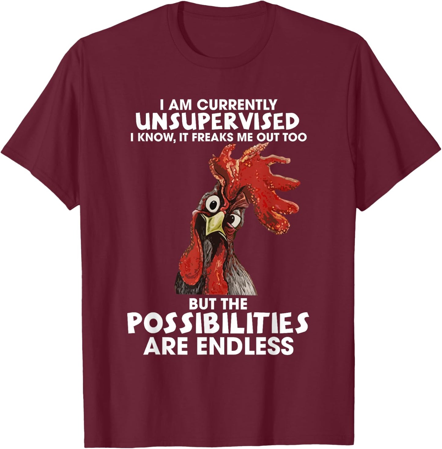 I am currently unsupervised i know it freaks me out too T-Shirt - T-Shirt | Maroon