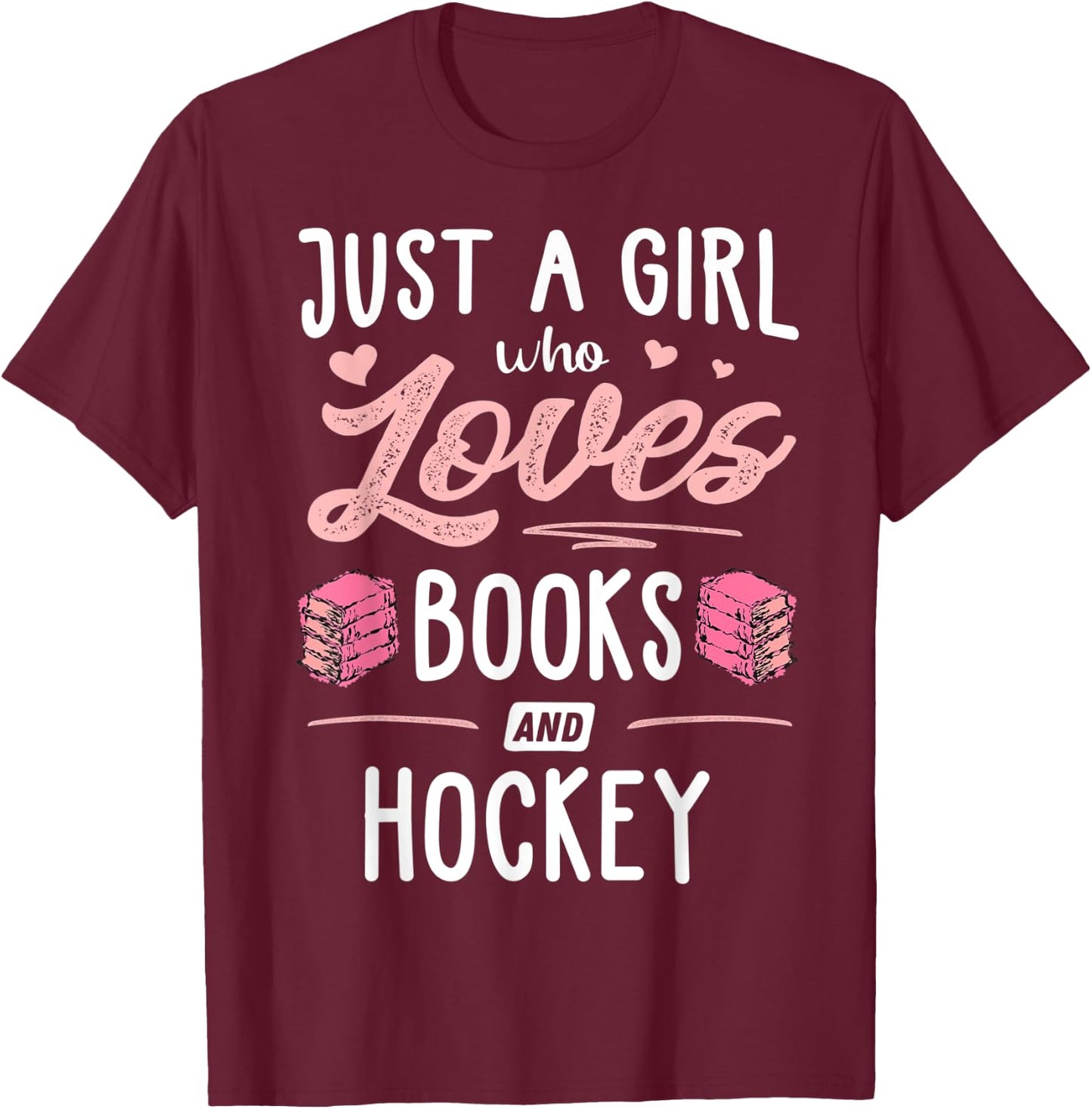 Just A Girl Who Loves Books And Hockey Gift Women T-Shirt - T-Shirt | Maroon