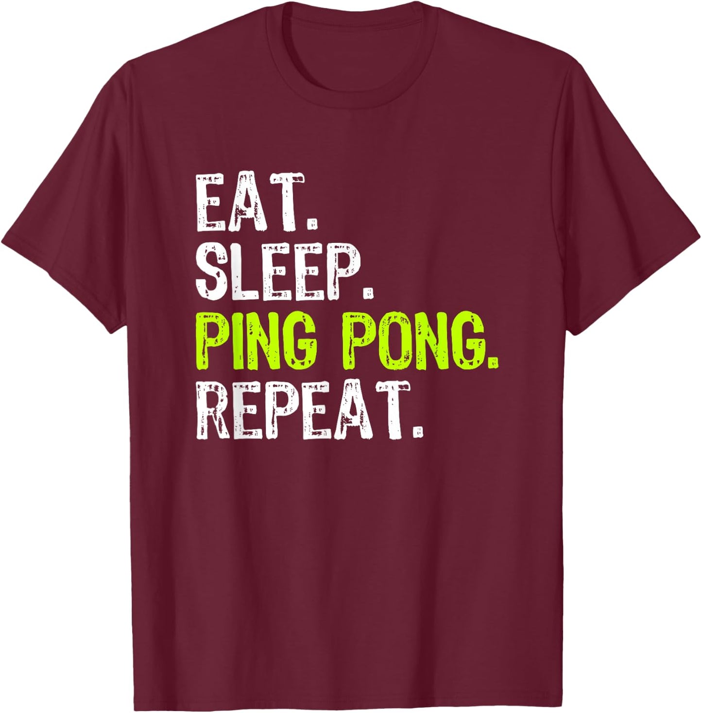 Eat Sleep Ping Pong Table Tennis Player PingPong Funny T-Shirt - T-Shirt | Maroon