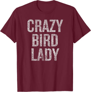 Crazy Bird Lady Humor for Quirky Bird Lovers T-Shirt - T-Shirt | Maroon