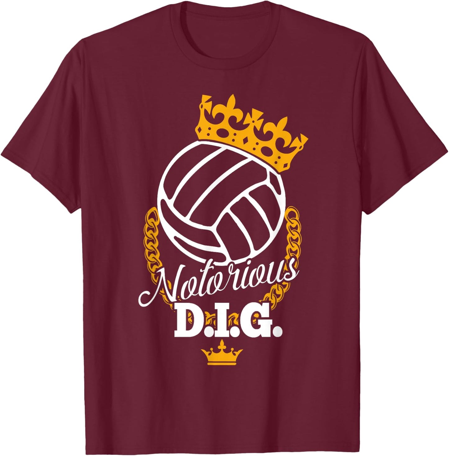 Funny Vollyball Team - Notorious DIG Crown Pun T-Shirt - T-Shirt | Maroon