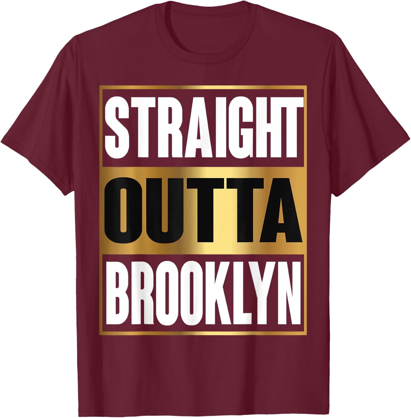 Straight Outta Brooklyn Shirt New York Funny Gift T-Shirt - T-Shirt | Maroon