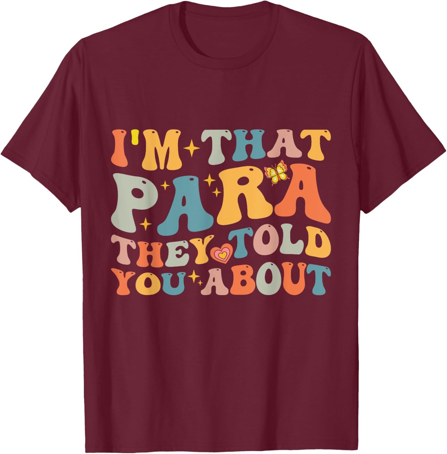 I'm That Paraprofessional They Told You About - Para Teacher T-Shirt - T-Shirt | Maroon