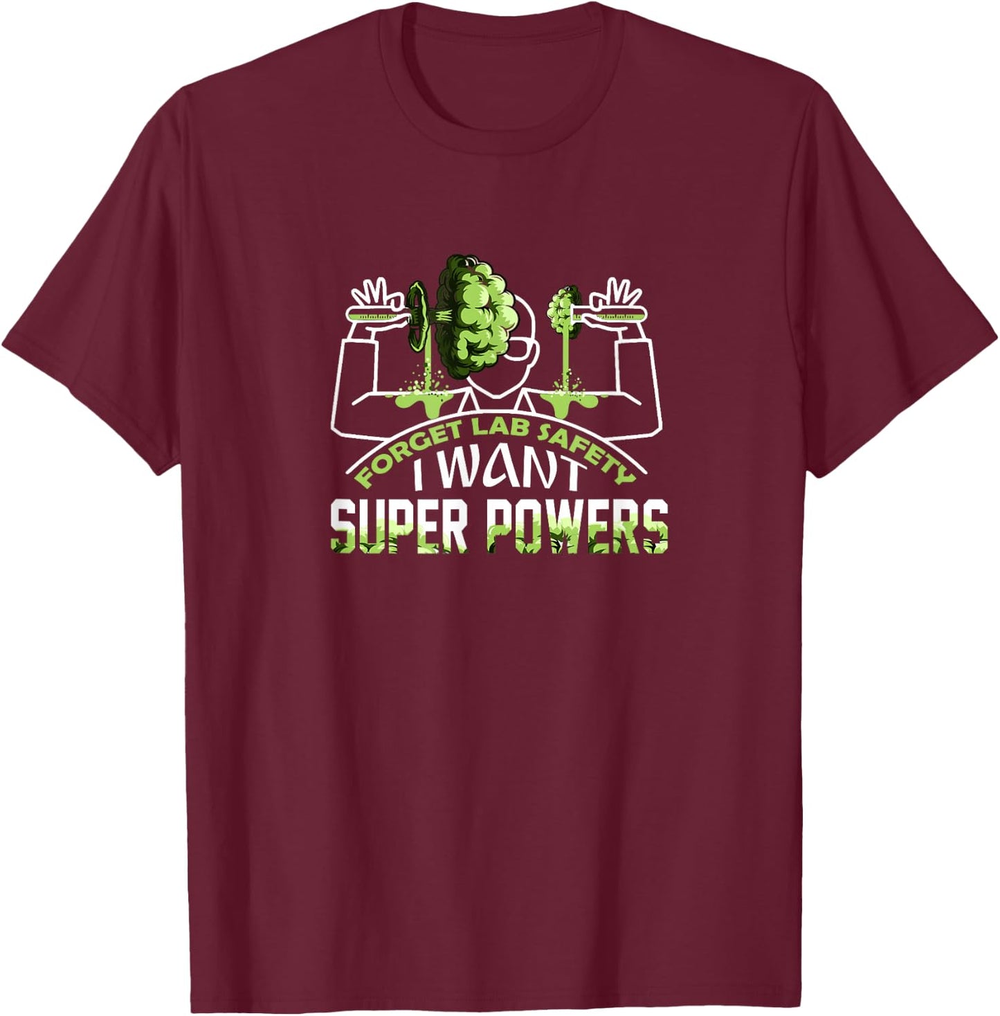 orget Lab Safety I Want Super Powers T-Shirt - T-Shirt | Maroon