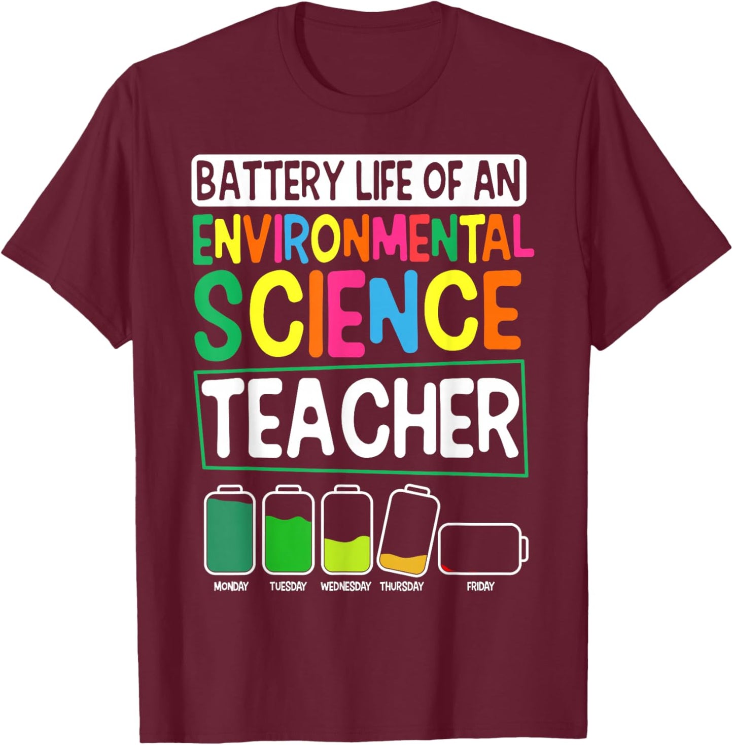Battery Life of an Environmental Science Teacher Educator T-Shirt - T-Shirt | Maroon