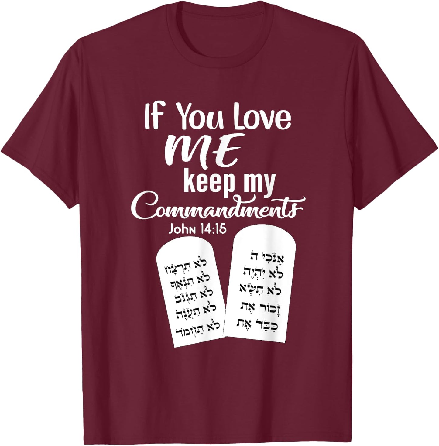 If You Love Me Keep My Commandments T-Shirt - T-Shirt | Maroon