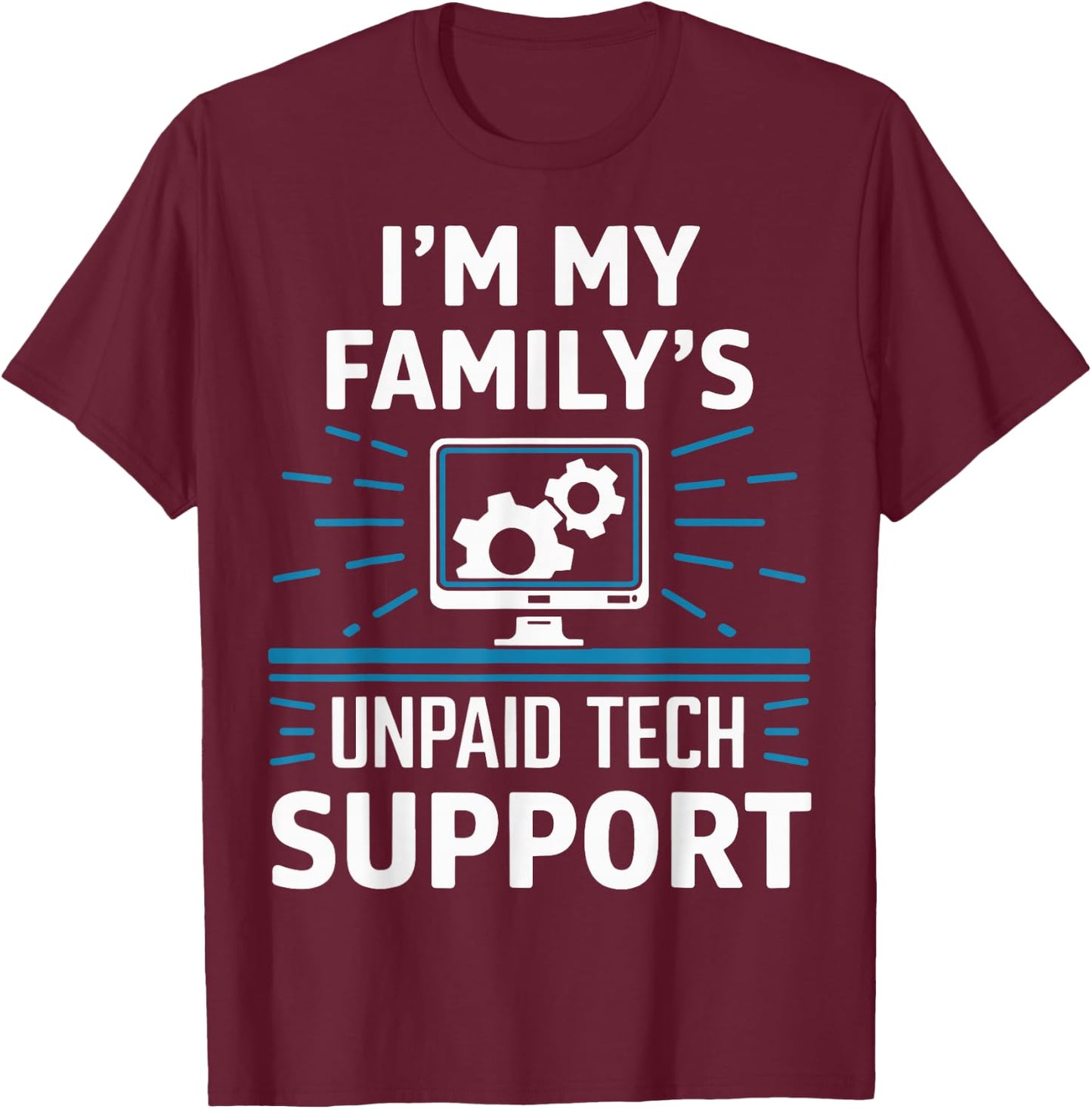 I'm My Familys Unpaid Tech Support T-Shirt - T-Shirt | Maroon