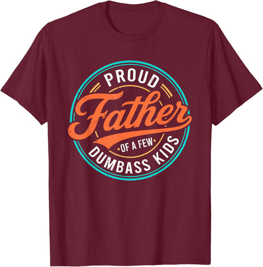 Proud Father of A Few Dumbass Kids Skeleton Dad Father's Day T-Shirt - T-Shirt | Maroon