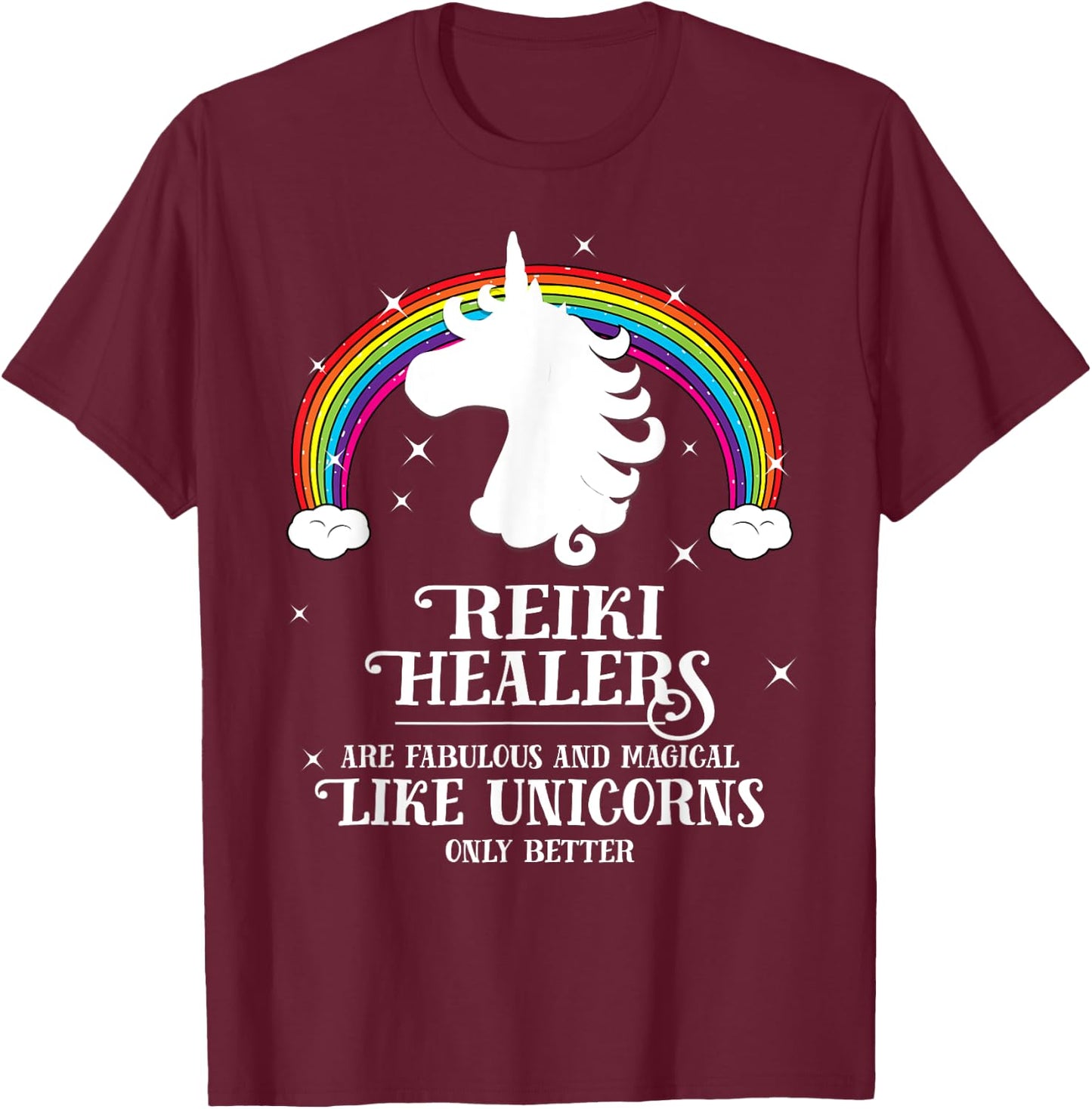 Reiki Healers Fabulous Magical Unicorn Rainbow Gift T-Shirt - T-Shirt | Maroon