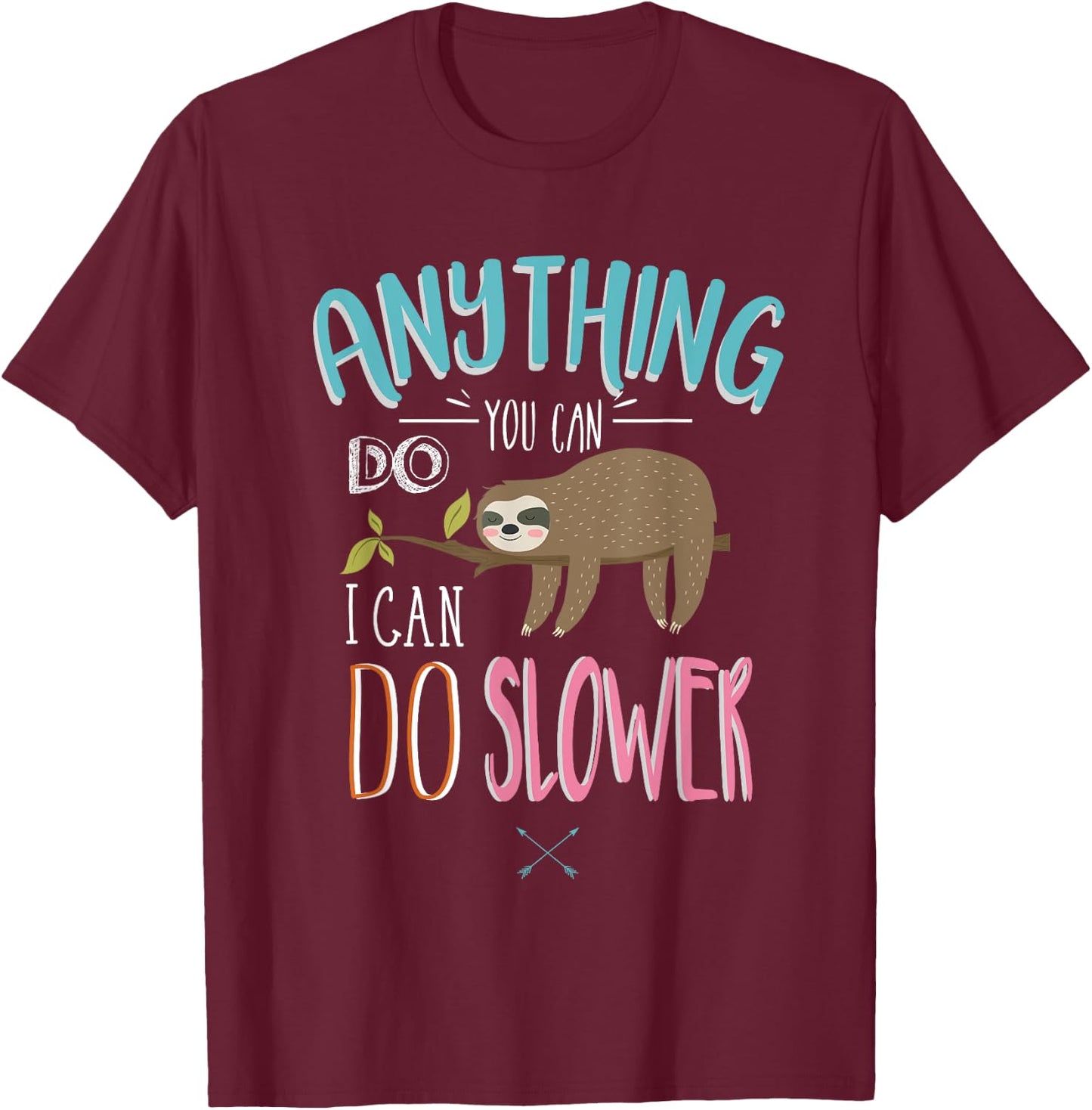 Funny Saying Anything You Can Do I Can Do Slower Men Women T-Shirt - T-Shirt | Maroon