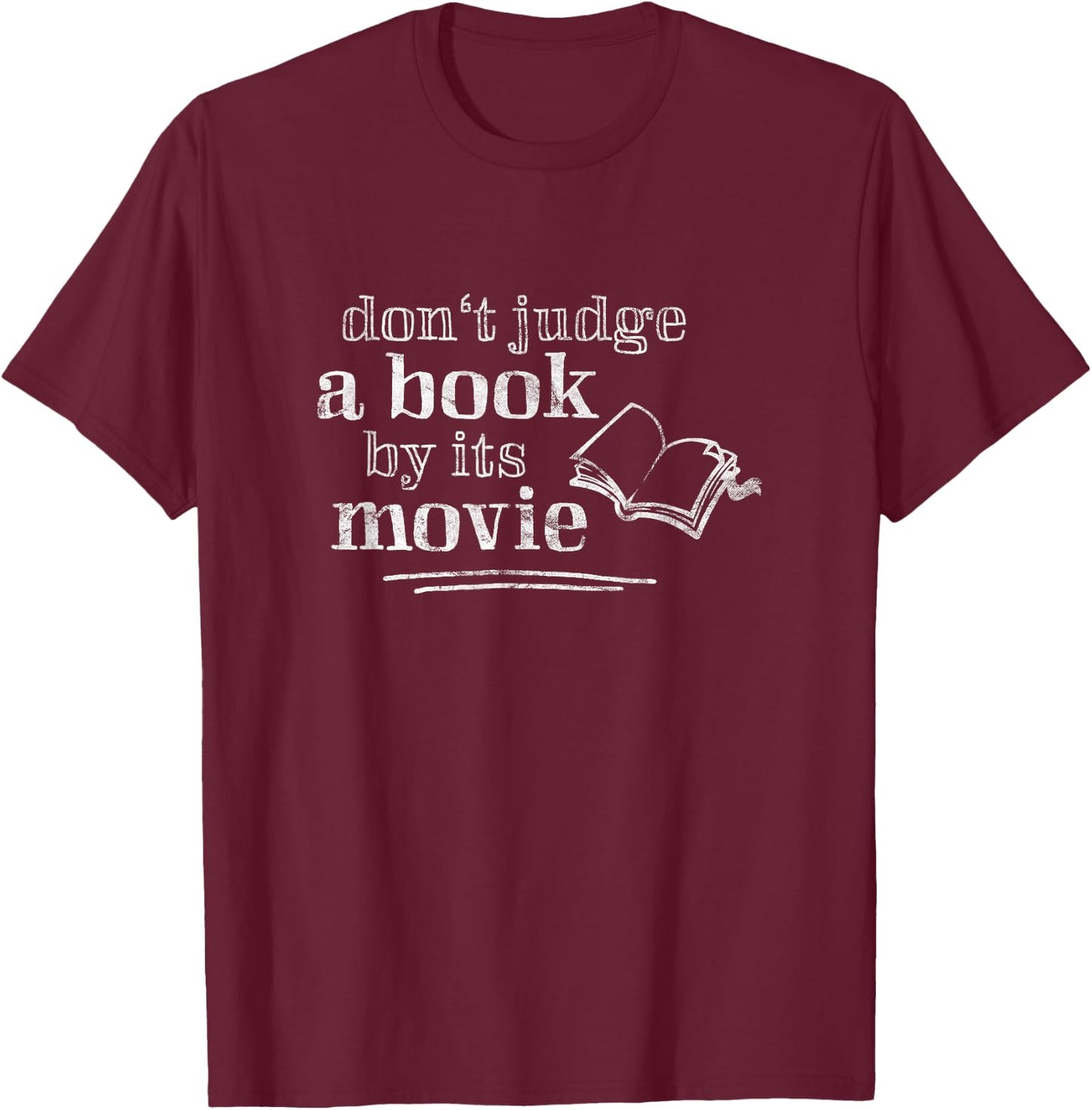 Don't Judge A Book By Its Movie Shirt| Book Nerd Gift T-Shirt - T-Shirt | Maroon