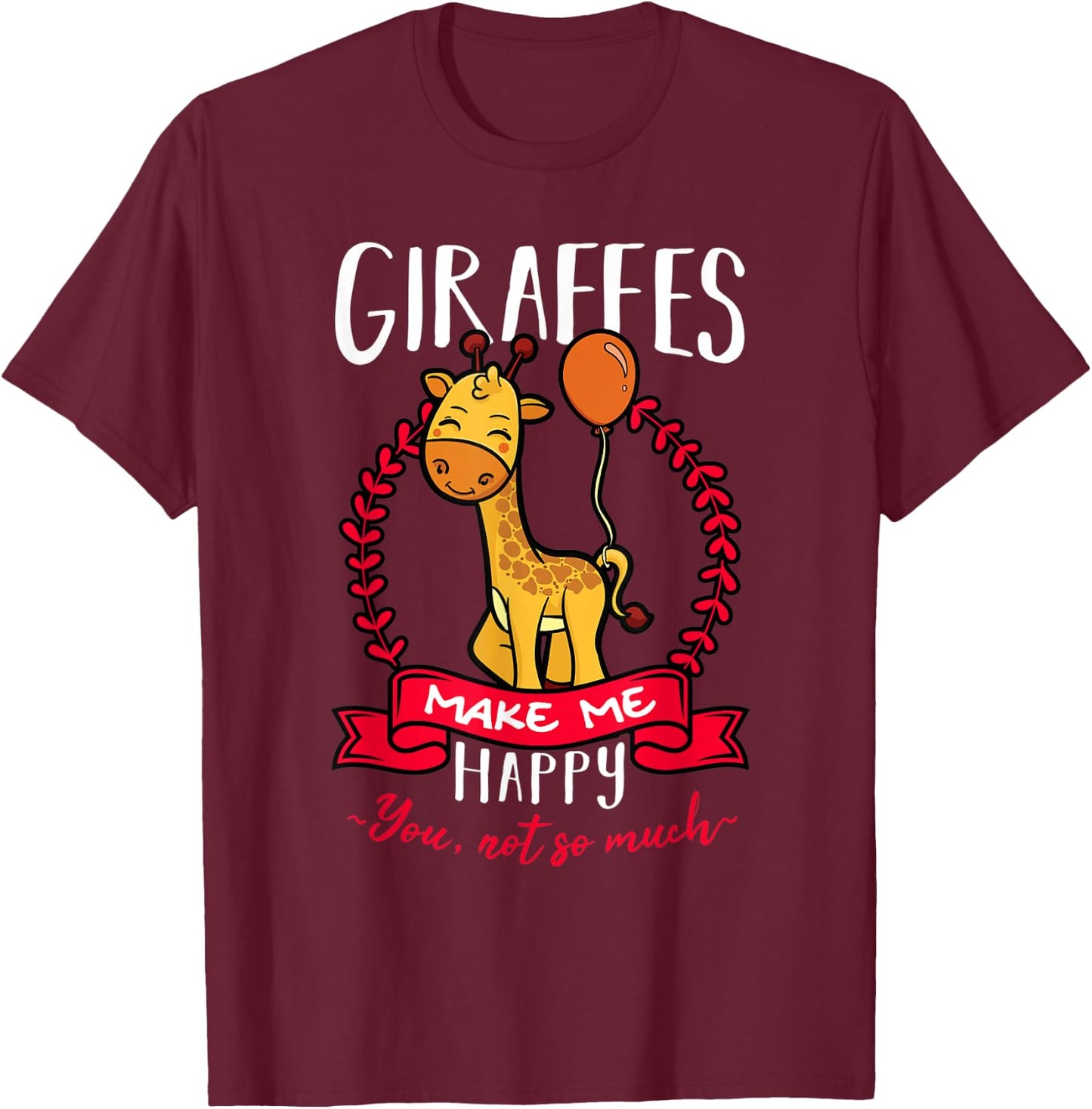 Giraffes Make Me Happy Shirt Animal Love Long Neck Zoo Gift T-Shirt - T-Shirt | Maroon